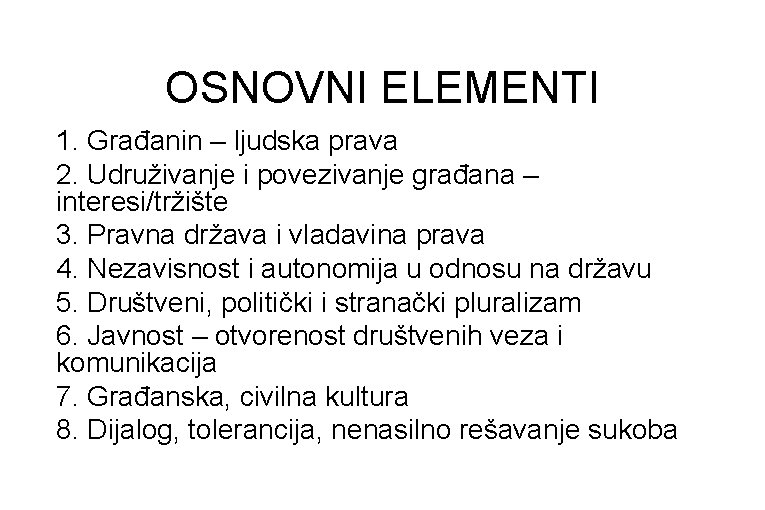 OSNOVNI ELEMENTI 1. Građanin – ljudska prava 2. Udruživanje i povezivanje građana – interesi/tržište