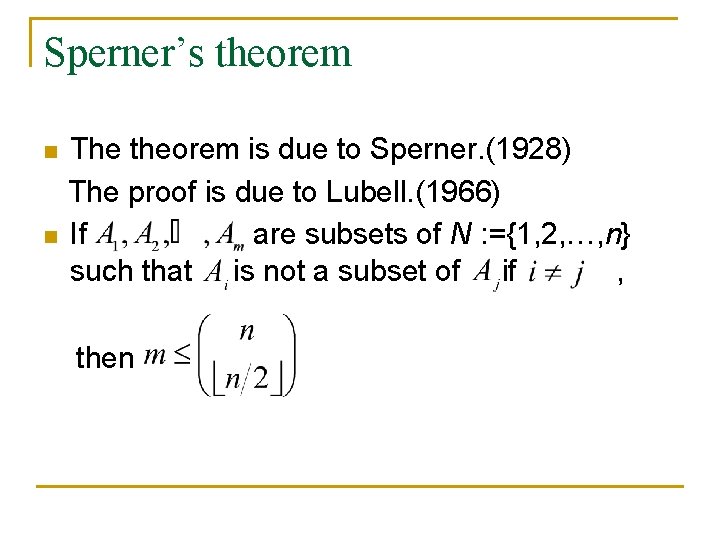 Sperner’s theorem n n The theorem is due to Sperner. (1928) The proof is Sperner’s theorem n n The theorem is due to Sperner. (1928) The proof is