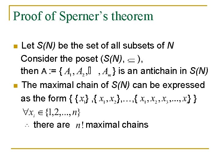 Proof of Sperner’s theorem n Let S(N) be the set of all subsets of Proof of Sperner’s theorem n Let S(N) be the set of all subsets of