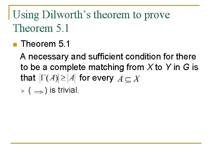 Using Dilworth’s theorem to prove Theorem 5. 1 n Theorem 5. 1 A necessary Using Dilworth’s theorem to prove Theorem 5. 1 n Theorem 5. 1 A necessary