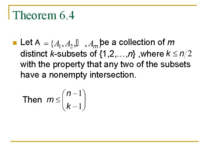 Theorem 6. 4 n Let A be a collection of m distinct k-subsets of Theorem 6. 4 n Let A be a collection of m distinct k-subsets of