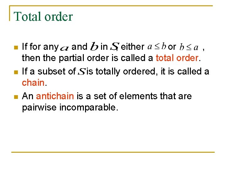 Total order n n n If for any and in , either or , Total order n n n If for any and in , either or ,