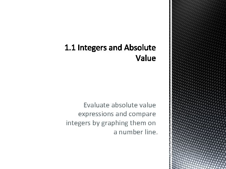 Evaluate absolute value expressions and compare integers by graphing them on a number line.