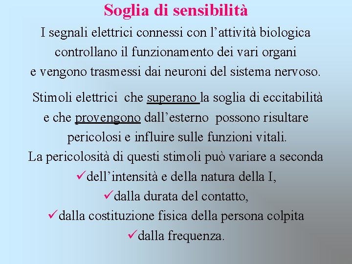 Soglia di sensibilità I segnali elettrici connessi con l’attività biologica controllano il funzionamento dei