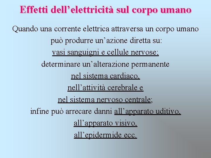 Effetti dell’elettricità sul corpo umano Quando una corrente elettrica attraversa un corpo umano può