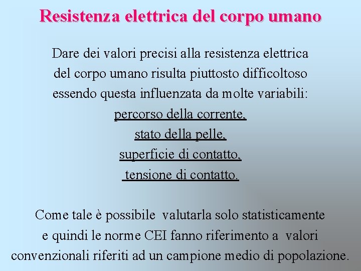 Resistenza elettrica del corpo umano Dare dei valori precisi alla resistenza elettrica del corpo