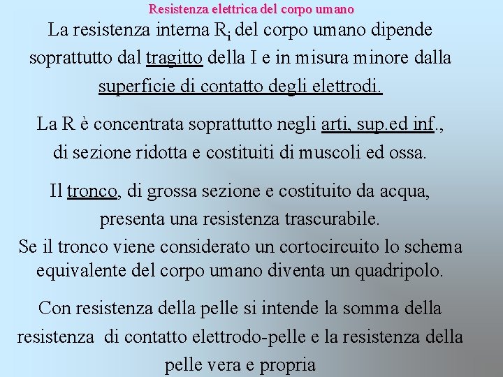  Resistenza elettrica del corpo umano La resistenza interna Ri del corpo umano dipende