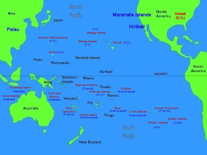 Hawaii (U. S. ) Marshalls islands Palau Kiribati (U. S. ) Midway Islands Northern
