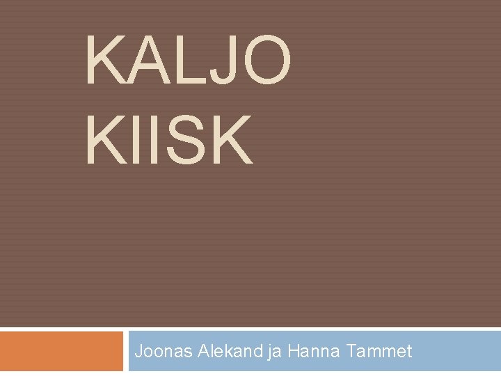 KALJO KIISK Joonas Alekand ja Hanna Tammet 