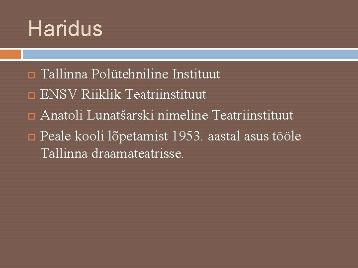 Haridus Tallinna Polütehniline Instituut ENSV Riiklik Teatriinstituut Anatoli Lunatšarski nimeline Teatriinstituut Peale kooli lõpetamist