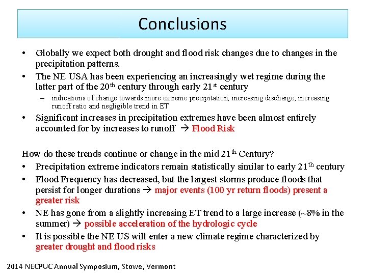 Conclusions • • Globally we expect both drought and flood risk changes due to