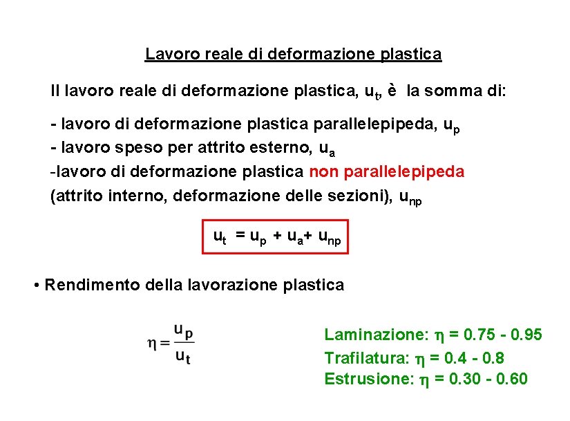 Lavoro reale di deformazione plastica Il lavoro reale di deformazione plastica, ut, è la