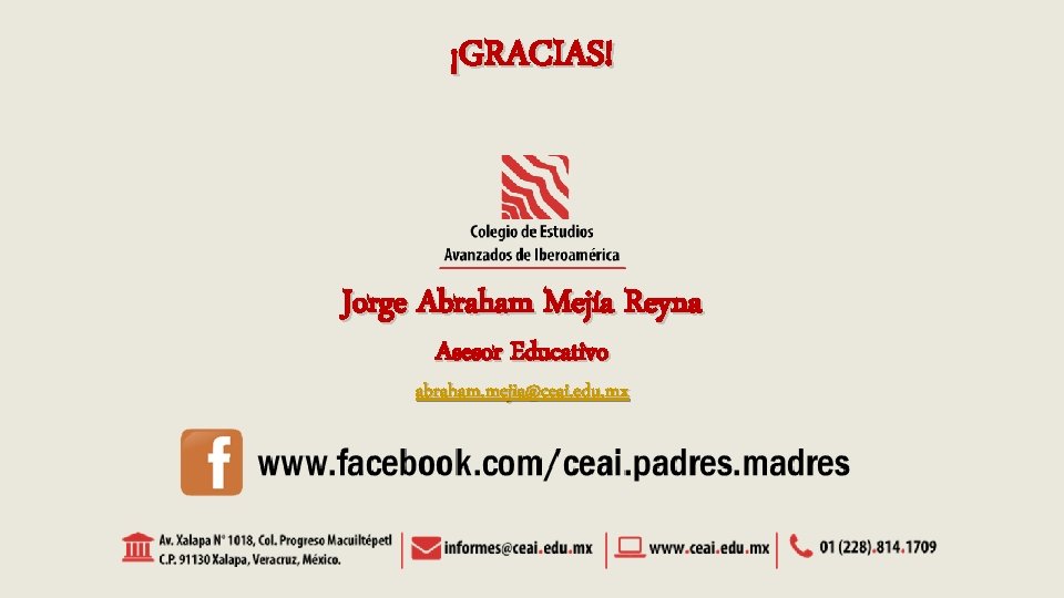 ¡GRACIAS! Jorge Abraham Mejía Reyna Asesor Educativo abraham. mejia@ceai. edu. mx 