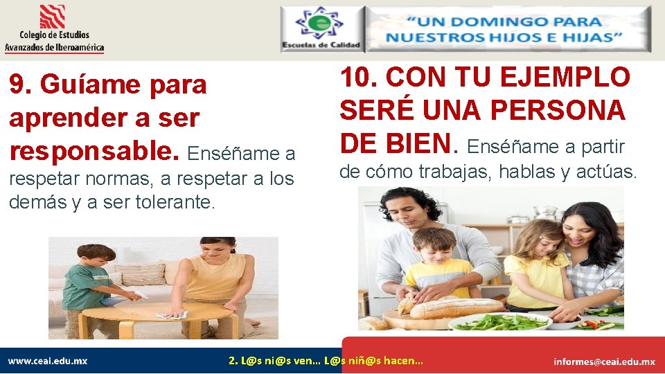 9. Guíame para aprender a ser responsable. Enséñame a respetar normas, a respetar a