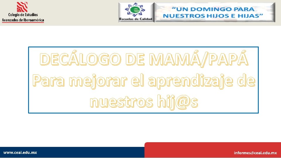 DECÁLOGO DE MAMÁ/PAPÁ Para mejorar el aprendizaje de nuestros hij@s 