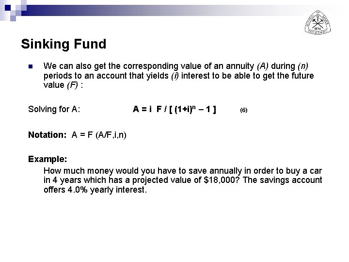Sinking Fund n We can also get the corresponding value of an annuity (A)