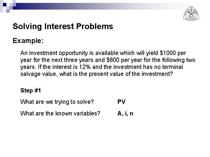 Solving Interest Problems Example: An investment opportunity is available which will yield $1000 per