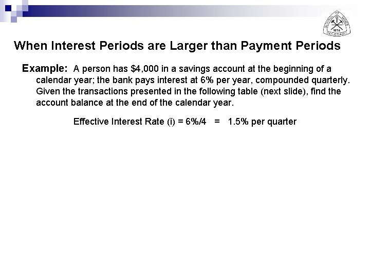 When Interest Periods are Larger than Payment Periods Example: A person has $4, 000