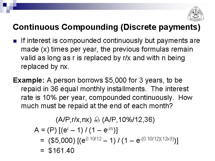 Continuous Compounding (Discrete payments) n If interest is compounded continuously but payments are made