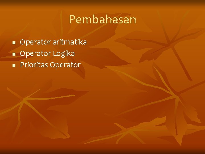 Pembahasan n Operator aritmatika Operator Logika Prioritas Operator 