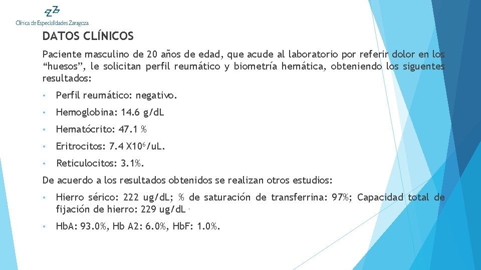 DATOS CLÍNICOS Paciente masculino de 20 años de edad, que acude al laboratorio por