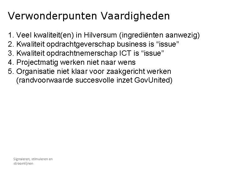 Verwonderpunten Vaardigheden 1. Veel kwaliteit(en) in Hilversum (ingrediënten aanwezig) 2. Kwaliteit opdrachtgeverschap business is