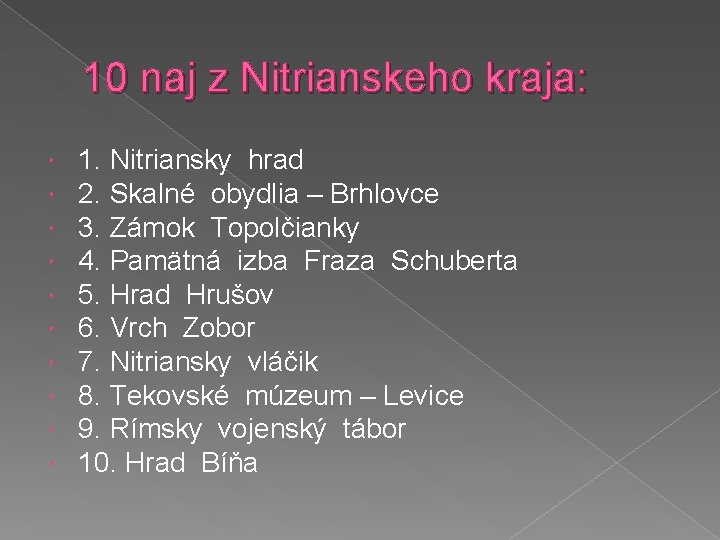 10 naj z Nitrianskeho kraja: 1. Nitriansky hrad 2. Skalné obydlia – Brhlovce 3.