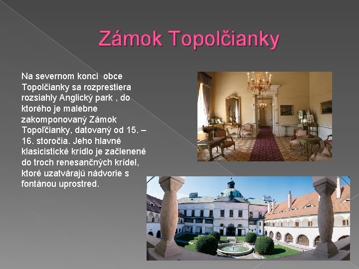 Zámok Topolčianky Na severnom konci obce Topolčianky sa rozprestiera rozsiahly Anglický park , do