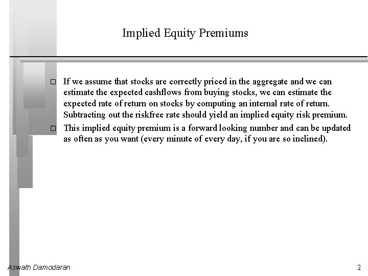 Implied Equity Premiums � � If we assume that stocks are correctly priced in