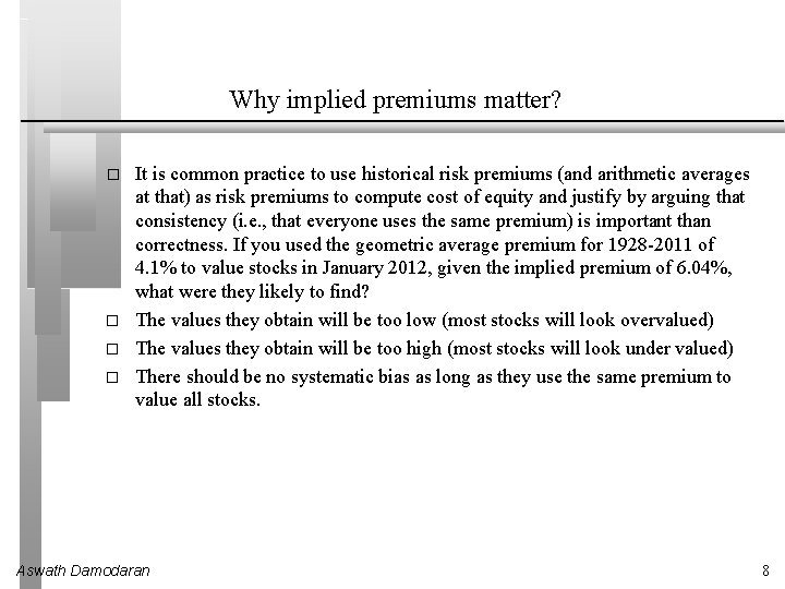 Why implied premiums matter? � o o o It is common practice to use