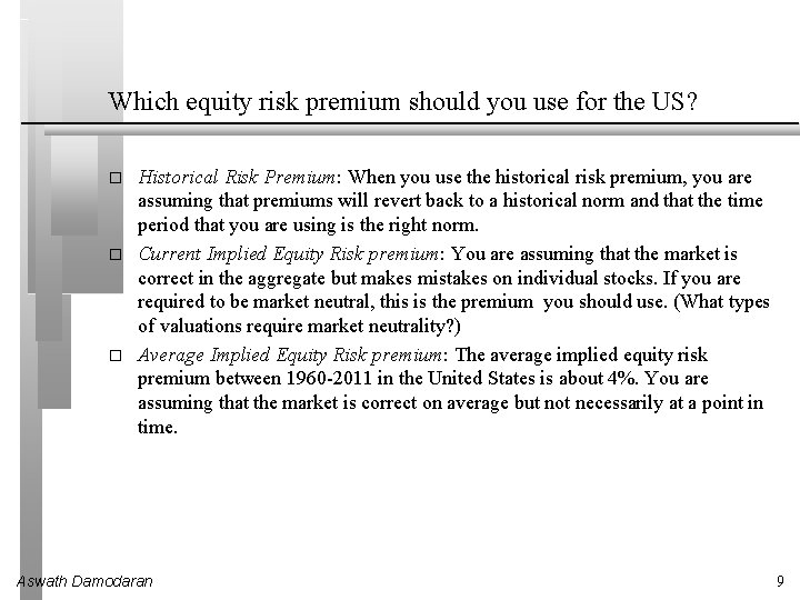 Which equity risk premium should you use for the US? � � � Historical