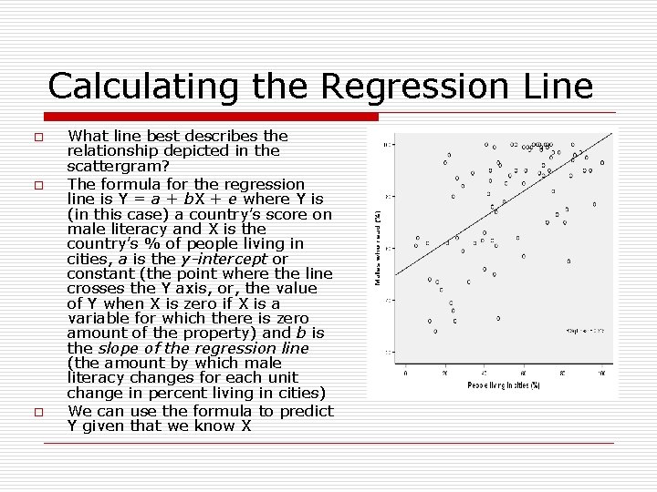 Calculating the Regression Line o o o What line best describes the relationship depicted