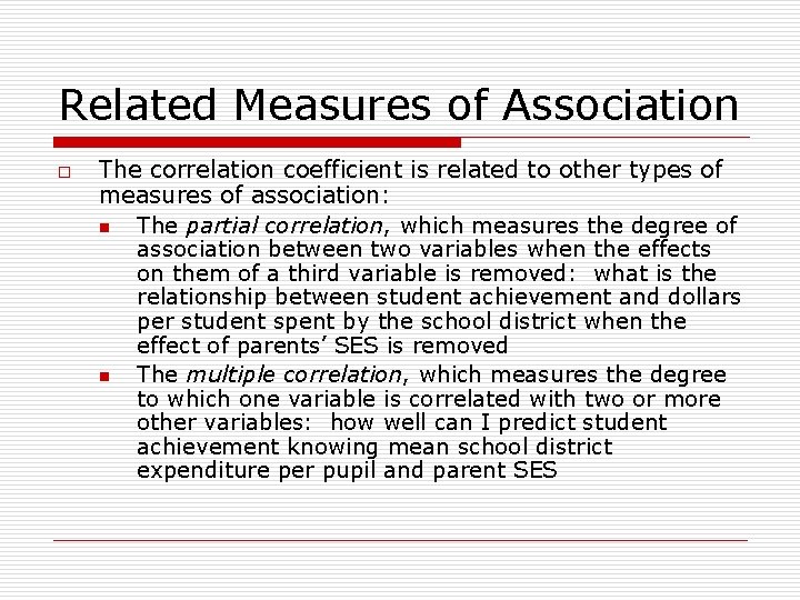 Related Measures of Association o The correlation coefficient is related to other types of
