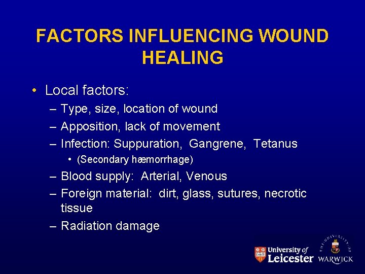 FACTORS INFLUENCING WOUND HEALING • Local factors: – Type, size, location of wound –