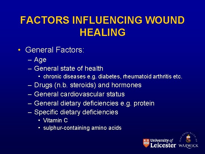 FACTORS INFLUENCING WOUND HEALING • General Factors: – Age – General state of health