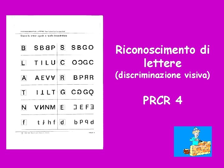 Riconoscimento di lettere (discriminazione visiva) PRCR 4 