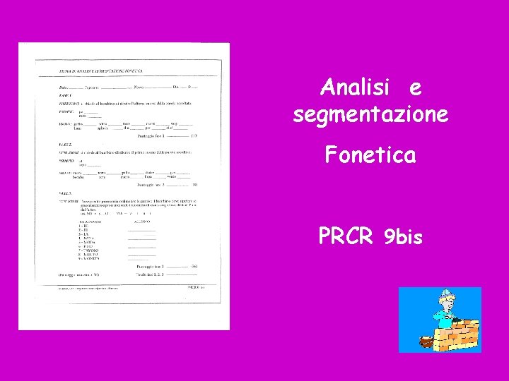 Analisi e segmentazione Fonetica PRCR 9 bis 