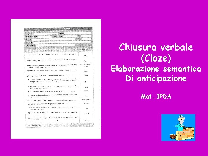 Chiusura verbale (Cloze) Elaborazione semantica Di anticipazione Mat. IPDA 