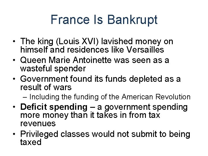 France Is Bankrupt • The king (Louis XVI) lavished money on himself and residences