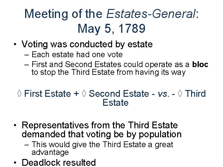 Meeting of the Estates-General: May 5, 1789 • Voting was conducted by estate –