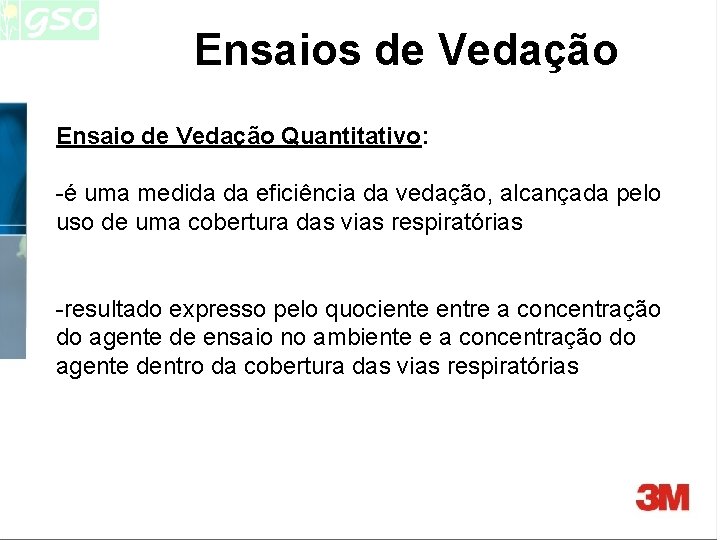 Ensaios de Vedação Ensaio de Vedação Quantitativo: -é uma medida da eficiência da vedação, Ensaios de Vedação Ensaio de Vedação Quantitativo: -é uma medida da eficiência da vedação,