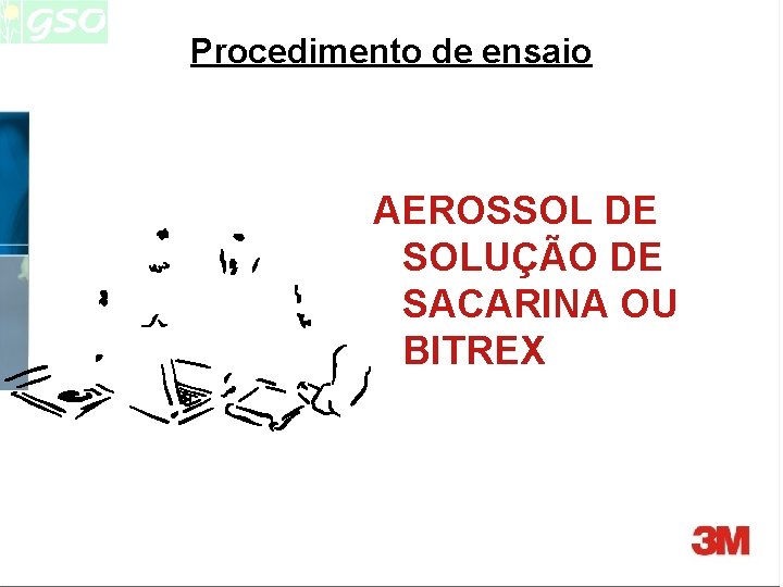 Procedimento de ensaio AEROSSOL DE SOLUÇÃO DE SACARINA OU BITREX Procedimento de ensaio AEROSSOL DE SOLUÇÃO DE SACARINA OU BITREX