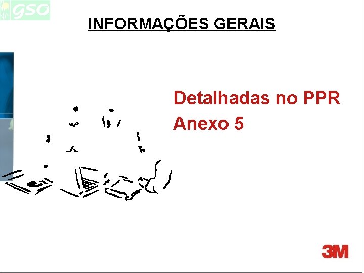 INFORMAÇÕES GERAIS Detalhadas no PPR Anexo 5 INFORMAÇÕES GERAIS Detalhadas no PPR Anexo 5