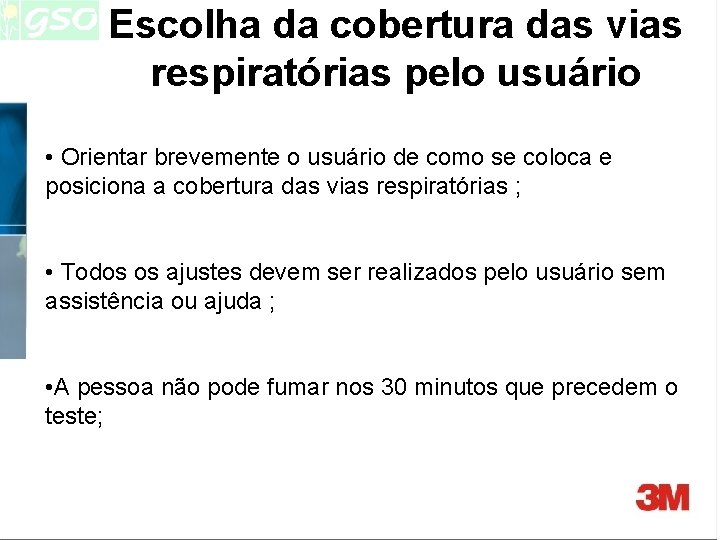Escolha da cobertura das vias respiratórias pelo usuário • Orientar brevemente o usuário de Escolha da cobertura das vias respiratórias pelo usuário • Orientar brevemente o usuário de