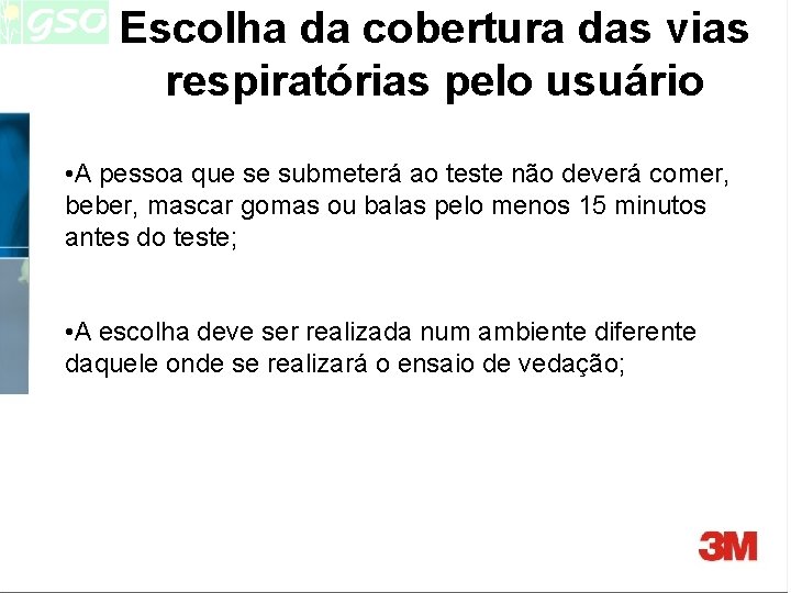 Escolha da cobertura das vias respiratórias pelo usuário • A pessoa que se submeterá Escolha da cobertura das vias respiratórias pelo usuário • A pessoa que se submeterá