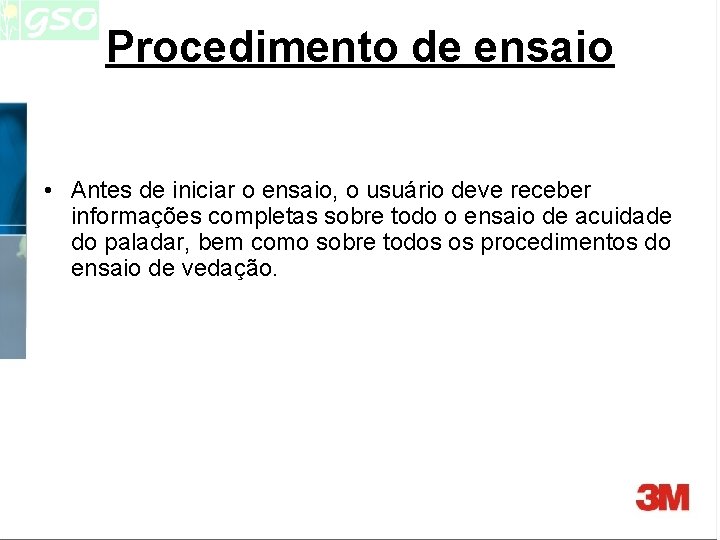 Procedimento de ensaio • Antes de iniciar o ensaio, o usuário deve receber informações Procedimento de ensaio • Antes de iniciar o ensaio, o usuário deve receber informações