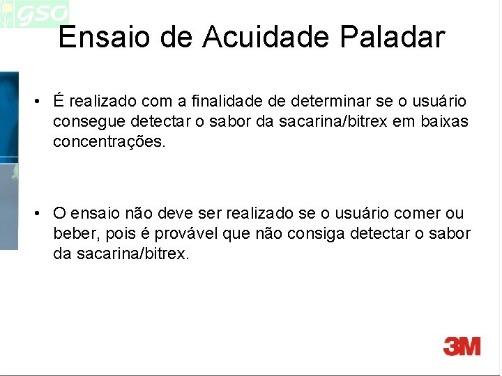 Ensaio de Acuidade Paladar • É realizado com a finalidade de determinar se o Ensaio de Acuidade Paladar • É realizado com a finalidade de determinar se o