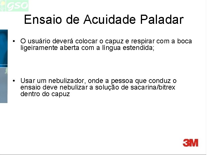 Ensaio de Acuidade Paladar • O usuário deverá colocar o capuz e respirar com Ensaio de Acuidade Paladar • O usuário deverá colocar o capuz e respirar com