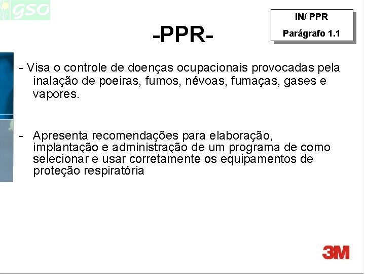 IN/ PPR -PPR- Parágrafo 1. 1 - Visa o controle de doenças ocupacionais provocadas IN/ PPR -PPR- Parágrafo 1. 1 - Visa o controle de doenças ocupacionais provocadas