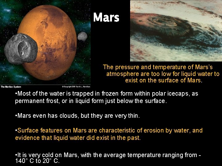 Mars The pressure and temperature of Mars’s atmosphere are too low for liquid water